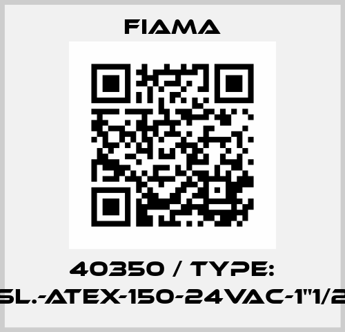 40350 / Type: SL.-ATEX-150-24VAC-1"1/2 Fiama