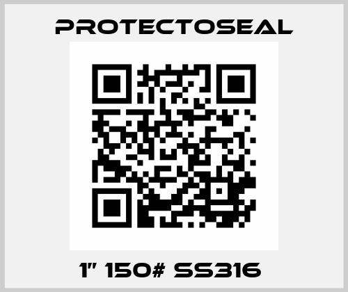 1” 150# SS316  Protectoseal