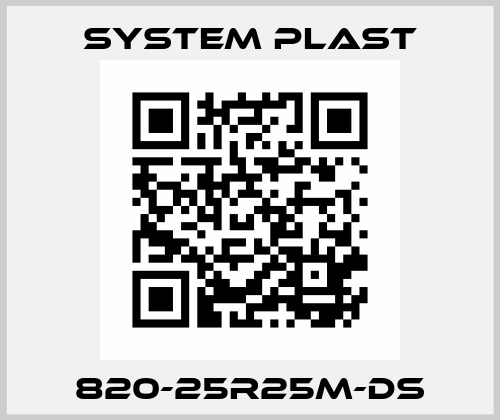820-25R25M-DS System Plast