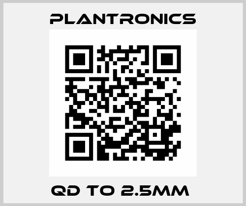 QD to 2.5mm  Plantronics