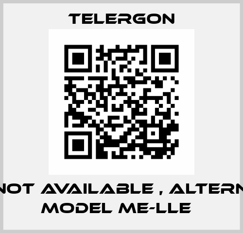 T401- not available , alternative model ME-LLE   Telergon