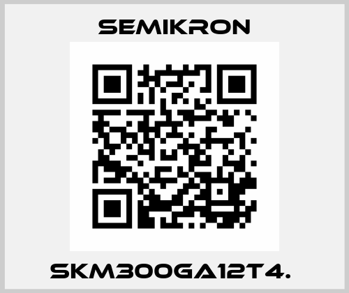 SKM300GA12T4.  Semikron