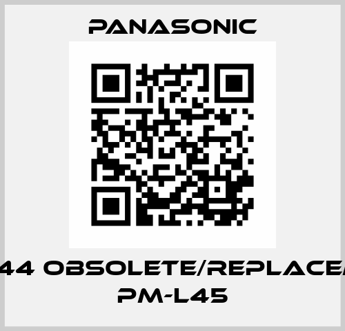 PM-L44 obsolete/replacement PM-L45 Panasonic