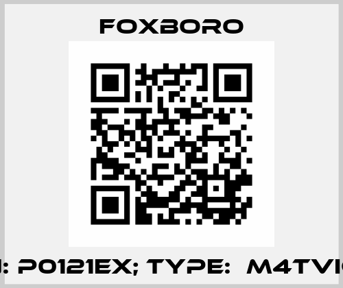 P/N: P0121EX; Type:  M4TVIC-4 Foxboro