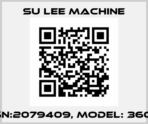 SN:2079409, Model: 360  Su Lee Machine