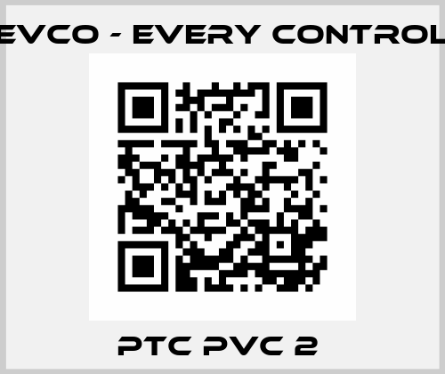 PTC PVC 2  Evco
