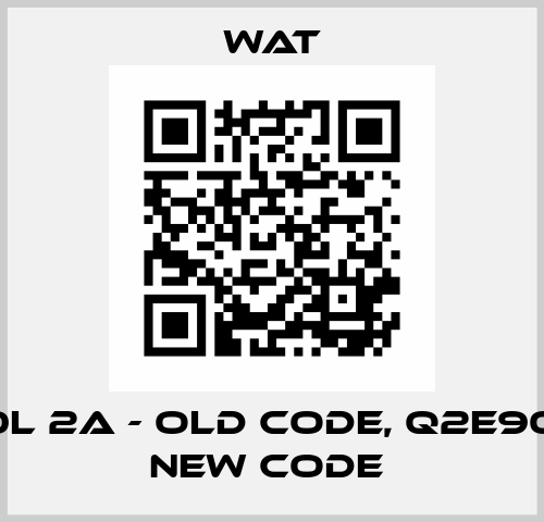 QS 90L 2A - old code, Q2E90L2D - new code  WAT
