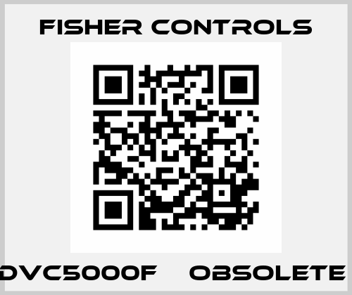 DVC5000F    obsolete  Fisher Controls
