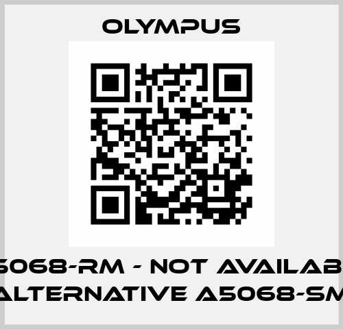 A5068-RM - not available ,alternative A5068-SM  Olympus