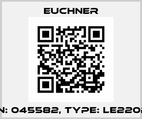 p/n: 045582, Type: LE220RT Euchner
