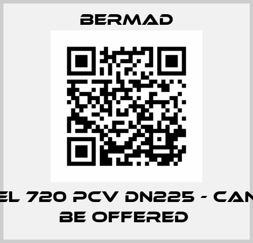 Model 720 PCV DN225 - can not be offered  Bermad