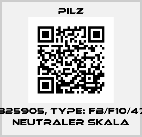 p/n: 325905, Type: FB/F10/470KO NEUTRALER SKALA Pilz
