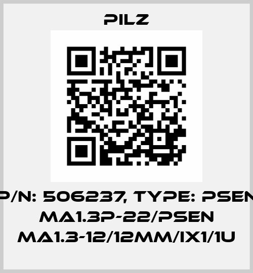 p/n: 506237, Type: PSEN ma1.3p-22/PSEN ma1.3-12/12mm/ix1/1u Pilz