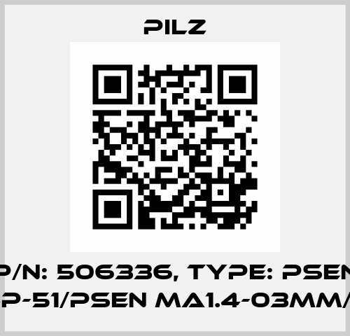 p/n: 506336, Type: PSEN ma1.4p-51/PSEN ma1.4-03mm/ 1unit Pilz