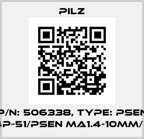 p/n: 506338, Type: PSEN ma1.4p-51/PSEN ma1.4-10mm/ 1unit Pilz
