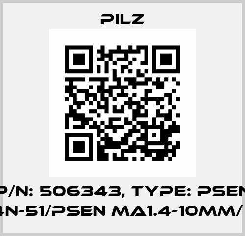 p/n: 506343, Type: PSEN ma1.4n-51/PSEN ma1.4-10mm/ 1unit Pilz