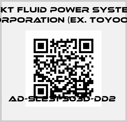 AD-SL231-303D-DD2  JTEKT FLUID POWER SYSTEMS CORPORATION (ex. Toyooki)