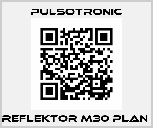 Reflektor M30 plan  Pulsotronic